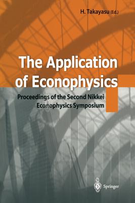 The Application of Econophysics: Proceedings of the Second Nikkei Econophysics Symposium - Takayasu, Hideki (Editor)