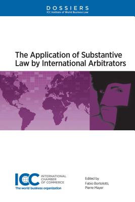 The Application of Substantive Law by International Arbitrators - Bortolotti, Fabio, and Mayer, Pierre