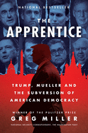 The Apprentice: Trump, Mueller and the Subversion of American Democracy