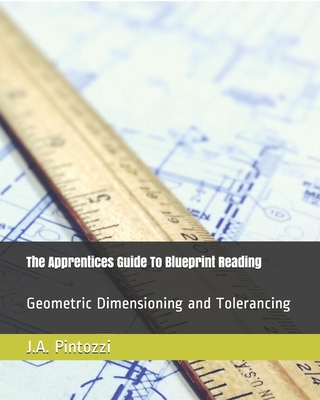 The Apprentices Guide To Blueprint Reading - Pintozzi, J a