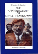 The Apprenticeship of Ernest Hemingway - Fenton, Charles