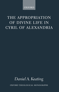 The Appropriation of Divine Life in Cyril of Alexandria