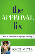 The Approval Fix: How to Break Free from People Pleasing