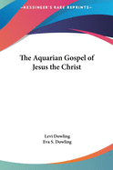 The Aquarian Gospel of Jesus the Christ