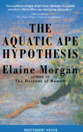 The Aquatic Ape Hypothesis: The Most Credible Theory of Human Evolution