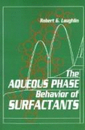 The Aqueous Phase Behavior of Surfactants - Laughlin, Robert G