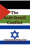 The Arab-Israeli Conflict: A Documentary History of the Struggle for Peace in Palestine