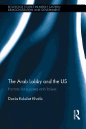 The Arab Lobby and the US: Factors for success and failure