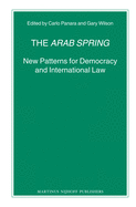 The Arab Spring: New Patterns for Democracy and International Law