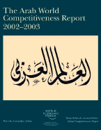 The Arab World Competitiveness Report 2002-2003 - Schwab, Klaus, President (Editor), and Cornelius, Peter (Editor)