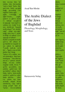 The Arabic Dialect of the Jews of Baghdad: Phonology, Morphology, and Texts