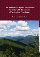 The Aramaic-English Interlinear Peshitta Old Testament (The Major Prophets)