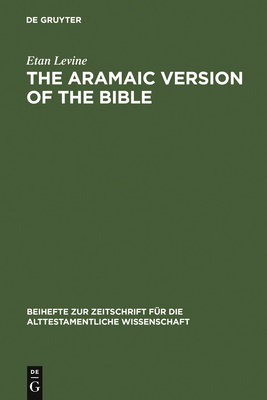 The Aramaic Version of the Bible: Contents and Context - Levine, Etan