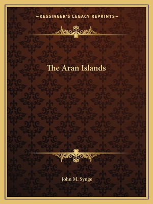 The Aran Islands - Synge, John M