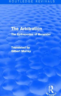 The Arbitration: The Epitrepontes of Menander - Murray, Gilbert