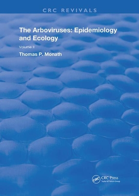 The Arboviruses: Epidemiology and Ecology - Monath, Thomas P.