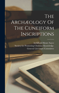 The Archology of the Cuneiform Inscriptions