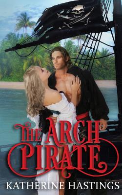 The Arch Pirate - Hastings, Katherine