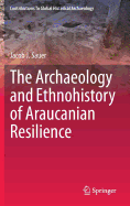 The Archaeology and Ethnohistory of Araucanian Resilience