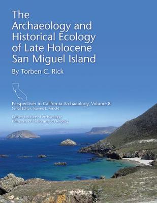 The Archaeology and Historical Ecology of Late Holocene San Miguel Island - Rick, Torben C