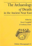 The Archaeology of Death in the Ancient Near East: Proceedings of the Manchester Conference, 16th-20th December 1992