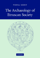 The Archaeology of Etruscan Society