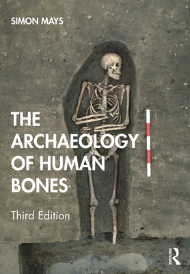 The Archaeology of Human Bones - Mays, Simon