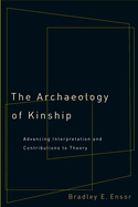 The Archaeology of Kinship: Advancing Interpretation and Contributions to Theory