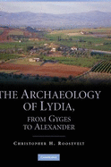 The Archaeology of Lydia, from Gyges to Alexander