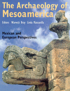 The Archaeology of MesoAmerica - Bray, Warwick (Editor), and Manzanilla, Linda (Editor)