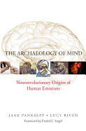 The Archaeology of Mind: Neuroevolutionary Origins of Human Emotions