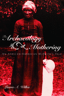 The Archaeology of Mothering: An African-American Midwife's Tale