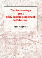 The Archaeology of the Early Islamic Settlement in Palestine