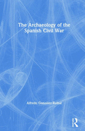 The Archaeology of the Spanish Civil War