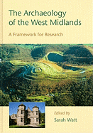 The Archaeology of the West Midlands: A Framework for Research