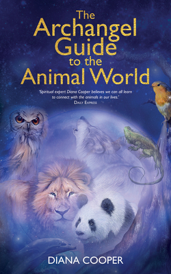 The Archangel Guide to the Animal World - Cooper, Diana