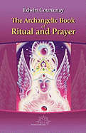 The Archangelic Book of Ritual and Prayer