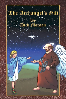 The Archangel's Gift - Morgan, Dick