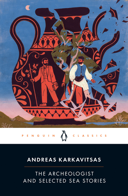 The Archeologist and Selected Sea Stories - Karkavitsas, Andreas, and Hanink, Johanna (Translated by)