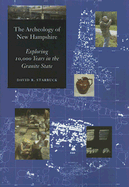 The Archeology of New Hampshire: Exploring 10,000 Years in the Granite State