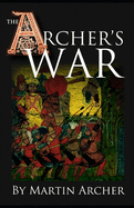 The Archer's War: Exciting good read - adventure fiction about fighting and combat during medieval times in feudal England with archers, longbows, knights, crusaders, and Barbary pirates.