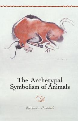 The Archetypal Symbolism of Animals: Lectures Given at the C.G. Jung Institute, Zurich, 1954-1958 - Hannah, Barbara