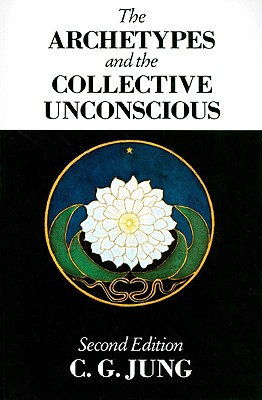 The Archetypes and the Collective Unconscious - Jung, C G