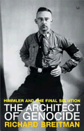 The Architect Of Genodice: Himmler and the Final Solution