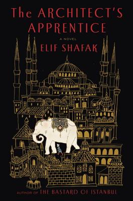 The Architect's Apprentice - Shafak, Elif