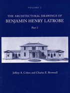 The Architectural Drawings of Benjamin Henry Latrobe (Series 2): Volume 2 2-2, Parts 1 & 2