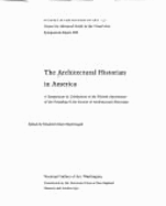 The Architectural Historian in America: A Symposium in Celebration of the Fiftieth Anniversary of the Founding of the Society of Architectural Historians - Macdougall, Elizabeth Blair (Editor), and Macdougall, Elisabeth Blair (Editor)