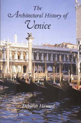 The Architectural History of Venice: Revised and Enlarged Edition - Howard, Deborah, and Moretti, Laura