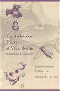 The Architectural Theory of Viollet-Le-Duc: Readings and Commentary