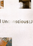 The Architectural Unconscious: James Casebere and Glen Seator - Vidler, Anthony (Text by), and Wigley, Mark (Text by), and Seator, Glen, and Weinberg, Adam D (Introduction by)